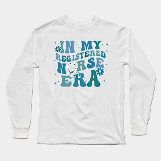 In My Registered Nurse Era, Cute Newly Registered Nurses Groovy Long Sleeve T-Shirt